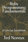 Ruby Programming Fundamentals: A Concise Guidebook Cover Image