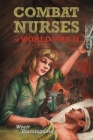 Combat Nurses of World War II By Wyatt Blassingame, Gil Walker (Illustrator) Cover Image