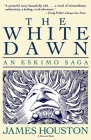 White Dawn: An Eskimo Sage: An Eskimo Saga By James A. Houston Cover Image