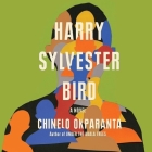 Harry Sylvester Bird By Chinelo Okparanta, Robert Petkoff (Read by) Cover Image