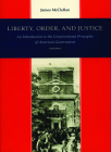 LIBERTY, ORDER, AND JUSTICE By JAMES MCCLELLAN Cover Image