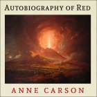 Autobiography of Red Lib/E By Anne Carson, Paul Boehmer (Read by) Cover Image