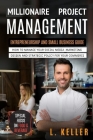 Millionaire Management Project: Entrepreneurship and small business guide. How to manage your social media marketing design and strategic policy for y By Robert Turner, Brandon Gary Scott, L. Keller Cover Image