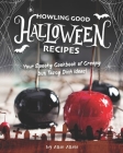 Howling Good Halloween Recipes: Your Spooky Cookbook of Creepy but Tasty Dish Ideas! By Allie Allen Cover Image