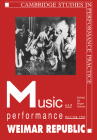 Music and Performance During the Weimar Republic (Cambridge Studies in Performance Practice #3) By Bryan Randolph Gilliam (Editor) Cover Image
