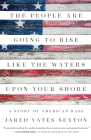 The People Are Going to Rise Like the Waters Upon Your Shore: A Story of American Rage Cover Image