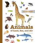Do You Know?: Animals of Land, Sea, and Air By Stéphanie Babin, Marion Billet (Illustrator), Hélène Convert (Illustrator), Julie Mercier (Illustrator), Emmanuel Ristord (Illustrator) Cover Image