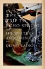 The Trip to Echo Spring: On Writers and Drinking Cover Image
