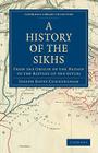 A History of the Sikhs: From the Origin of the Nation to the Battles of the Sutlej (Cambridge Library Collection - South Asian History) By Joseph Davey Cunningham Cover Image