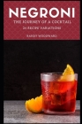 Negroni The Journey of a Cocktail By Randy Woodward Cover Image
