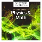 Ask the Experts: Physics and Math Lib/E By Scientific American, Graham Halstead (Read by) Cover Image