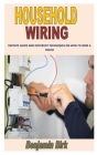 Household Wiring: Definite Guide and Different Techniques on How to Wire a House By Benjamin Birk Cover Image