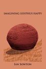Imagining Sisyphus Happy By Ian Sowton, Trafford Publishing (Manufactured by) Cover Image