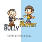 The Bully Versus the Prophet By Maxine Chisholm Cover Image
