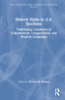 Historic Firsts in U.S. Elections: Trailblazing Candidates in Gubernatorial, Congressional, and Mayoral Campaigns By Evelyn M. Simien (Editor) Cover Image