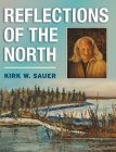 Reflections of the North By Kirk W. Sauer Cover Image