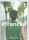 #Francke: Ein Fotografischer Essay Von Andreas Herzau Uber Die Franckeschen Stiftungen By Andreas Herzau Cover Image