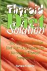 Thyroid Diet Solution: The Effective Thyroid Diet Plan and Guide to Managing Thyroid Symptoms By Pamela Stevens Cover Image