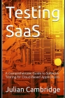 Testing SaaS: A Comprehensive Guide to Software Testing for Cloud-Based Applications Cover Image