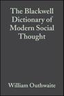 The Blackwell Dictionary of Modern Social Thought By William Outhwaite (Editor) Cover Image
