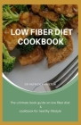 Low Fiber Diet Cookbook: The ultimate book guide on low fiber diet cookbook for healthy lifestyle By Patrick Hamilton Cover Image