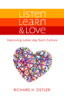 Listen, Learn & Love: Improving Latter-Day Saint Culture: Improving Latter-Day Saint Culture Cover Image