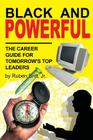 Black and Powerful: The Career Guide for Tomorrow's Top Leaders By Jr. Britt, Ruben Cover Image