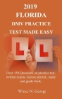 2019 Florida DMV Practice Test made Easy: Over 150 Questions on practice test, written exams, license permit, study and guide book By Wince N. George Cover Image