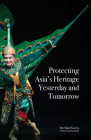 Protecting Asia's Heritage: Yesterday and Tomorrow By Siam Society Cover Image