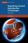 Regulating Assisted Reproductive Technologies: New Horizons (Cambridge Bioethics and Law) By Amel Alghrani Cover Image