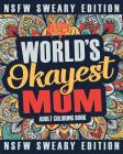 Worlds Okayest Mom Coloring Book: A Sweary, Irreverent, Swear Word Mom Coloring Book for Adults By Coloring Crew Cover Image