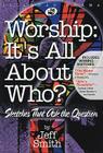 Worship: It's All about Who? (Lillenas Drama) Cover Image