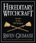 Hereditary Witchcraft: Secrets of the Old Religion By Raven Grimassi Cover Image