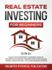 Real Estate Investing For Beginners (2 in 1): Build Your Property Empire & Passive Income With Rental Properties (& Managing Them)+ Negotiation, Tax S Cover Image