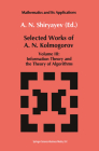 Selected Works III: Information Theory and the Theory of Algorithms (Mathematics and Its Applications #27) By Andrei N. Kolmogorov, Albert N. Shiryaev (Editor) Cover Image