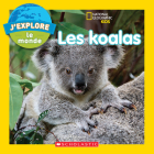 National Geographic Kids: j'Explore Le Monde: Les Koalas Cover Image
