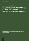 Lectures on Advanced Computational Methods in Mechanics By Johannes Kraus (Editor), Ulrich Langer (Editor) Cover Image