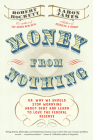 Money From Nothing: Or, Why We Should Stop Worrying About Debt and Learn to Love the Federal Reserve By Robert Hockett, Aaron James Cover Image