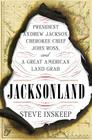 Jacksonland: President Andrew Jackson, Cherokee Chief John Ross, and a Great American Land Grab By Steve Inskeep Cover Image