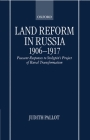 Land Reform in Russia, 1906-1917: Peasant Responses to Stolypin's Project of Rural Transformation By Judith Pallot Cover Image