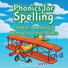 Phonics for Spelling: Children's Reading & Writing Education Books By Gusto Cover Image