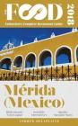 Merida - 2018 - The Food Enthusiast's Complete Restaurant Guide Cover Image