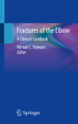 Fractures of the Elbow: A Clinical Casebook By Nirmal C. Tejwani (Editor) Cover Image