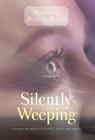 Silently Weeping: A story of burn survival, rape and abuse By Deborah Blaney Ward Cover Image