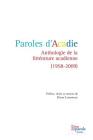 Paroles d'Acadie: Anthologie de la Littérature Acadienne (1958-2009) By David Lonergan, David Lonergan (Compiled by) Cover Image