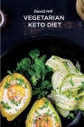 Vegetarian keto diet: Cookbook For Beginners By David Hill Cover Image