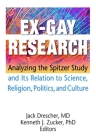 Ex-Gay Research: Analyzing the Spitzer Study and Its Relation to Science, Religion, Politics, and Culture Cover Image