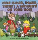 Come Closer, Roger, There's a Mosquito on Your Nose Cover Image