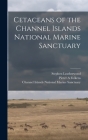Cetaceans of the Channel Islands National Marine Sanctuary By Stephen Leatherwood, Brent S. Stewart, Pieter A. Folkens Cover Image