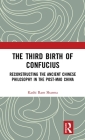 The Third Birth of Confucius: Reconstructing the Ancient Chinese Philosophy in the Post-Mao China By Kashi Ram Sharma Cover Image